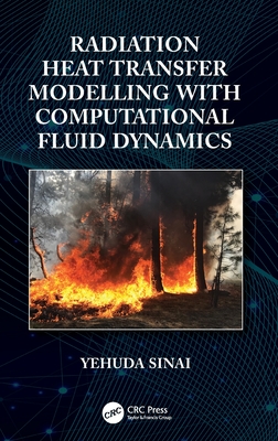 Radiation Heat Transfer Modelling with Computational Fluid Dynamics - Sinai, Yehuda