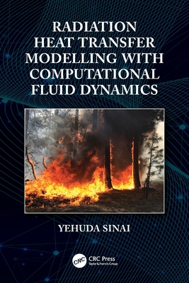 Radiation Heat Transfer Modelling with Computational Fluid Dynamics - Sinai, Yehuda