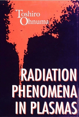 Radiation Phenomena Plasmas - Ohnuma, Toshiro