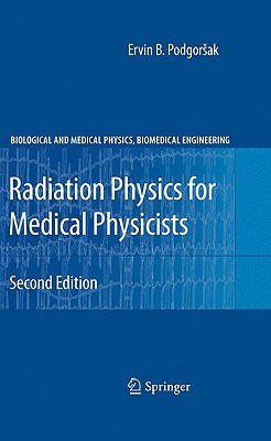 Radiation Physics for Medical Physicists - Podgorsak, Ervin B