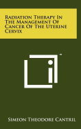 Radiation Therapy In The Management Of Cancer Of The Uterine Cervix