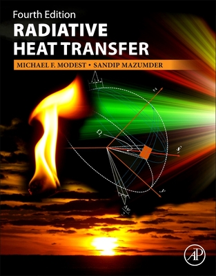 Radiative Heat Transfer - Modest, Michael F, and Mazumder, Sandip