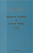 Radiative Transfer in Curved Media: Basic Mathematical Methods for Radiative Transfer and Transport Problems in Participating Media of Spherical and Cylindrical Geometry