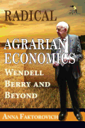 Radical Agrarian Economics: Wendell Berry and Beyond