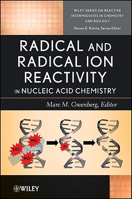 Radical and Radical Ion Reactivity in Nucleic Acid Chemistry - Greenberg, Michael D. (Editor)
