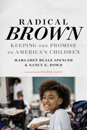 Radical Brown: Keeping the Promise to America's Children