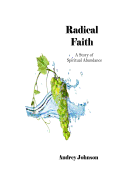 Radical Faith: A Story of Spiritual Abundance