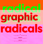 Radical Graphics/Graphic Radicals - Harper, Laurel, and Scott, Marvin (Foreword by), and McCoy, Katherine (Preface by)