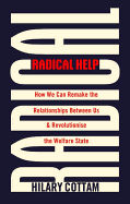 Radical Help: How we can remake the relationships between us and revolutionise the welfare state