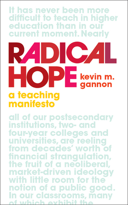 Radical Hope: A Teaching Manifesto - Gannon, Kevin M