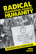Radical Imagination, Radical Humanity: Puerto Rican Political Activism in New York