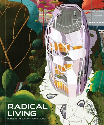 Radical Living: Homes at the edge of architecture - Friedman, Avi (Introduction by)