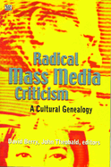 Radical Mass Media Criticism: A Cultural Genealogy
