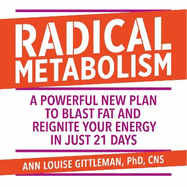 Radical Metabolism: A powerful plan to blast fat and reignite your energy in just 21 days
