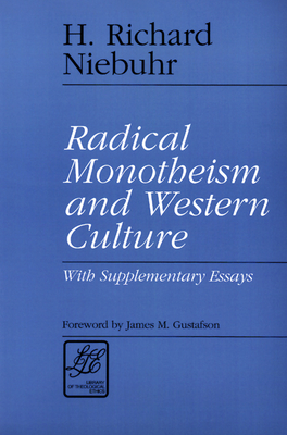 Radical Monotheism and Western Culture: With Supplementary Essays - Niebuhr, H Richard