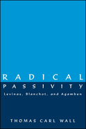 Radical Passivity: Levinas, Blanchot, and Agamben