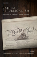 Radical Republicanism: Recovering the Tradition's Popular Heritage
