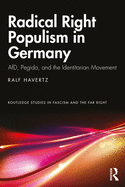 Radical Right Populism in Germany: AfD, Pegida, and the Identitarian Movement