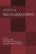 Radical Secularization?: An Inquiry Into the Religious Roots of Secular Culture
