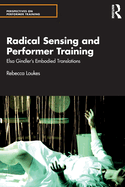 Radical Sensing and Performer Training: Elsa Gindler's Embodied Translations