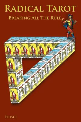 Radical Tarot: Breaking All the Rules - Pitisci