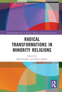 Radical Transformations in Minority Religions