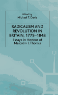 Radicalism and Revolution in Britain 1775-1848: Essays in Honour of Malcolm I. Thomis