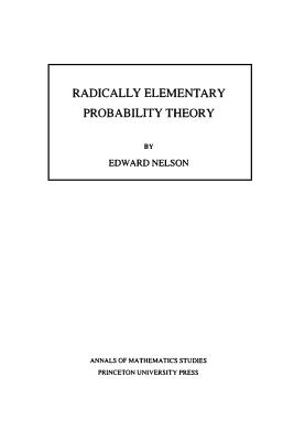 Radically Elementary Probability Theory - Nelson, Edward