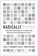 Radically Human: How New Technology Is Transforming Business and Shaping Our Future