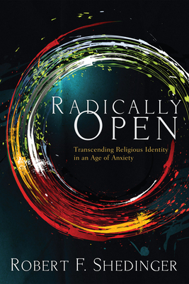 Radically Open - Shedinger, Robert F