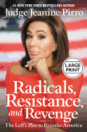 Radicals, Resistance, and Revenge: The Left's Plot to Remake America