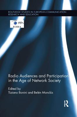 Radio Audiences and Participation in the Age of Network Society - Bonini, Tiziano (Editor), and Moncls, Beln (Editor)