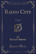 Radio City: A Novel (Classic Reprint)