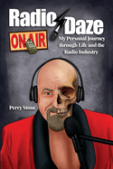 Radio Daze: My Personal Journey through Life and the Radio Industry