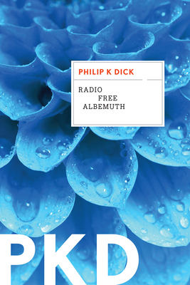 Radio Free Albemuth - Dick, Philip K