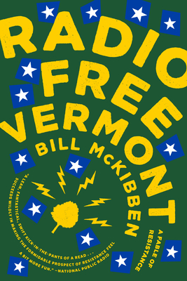 Radio Free Vermont: A Fable of Resistance - McKibben, Bill