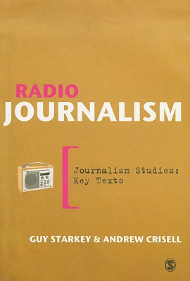 Radio Journalism - Starkey, Guy, Professor, and Crisell, Andrew, Dr.