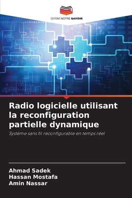 Radio logicielle utilisant la reconfiguration partielle dynamique - Sadek, Ahmad, and Mostafa, Hassan, and Nassar, Amin