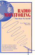 Radio Monitoring: The How-To Guide - Arey, T J Skip