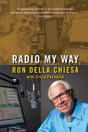 Radio My Way: Featuring Celebrity Profiles from Jazz, Opera, the American Songbook and More