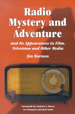 Radio Mystery and Adventure and Its Appearances in Film, Television and Other Media - Harmon, Jim