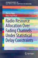 Radio Resource Allocation Over Fading Channels Under Statistical Delay Constraints