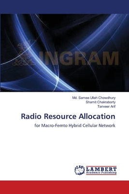 Radio Resource Allocation - Chowdhury, MD Samee Ullah, and Chakraborty, Shamit, and Arif, Tanveer