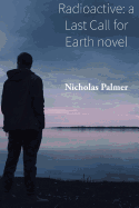 Radioactive: A Last Call for Earth Novel