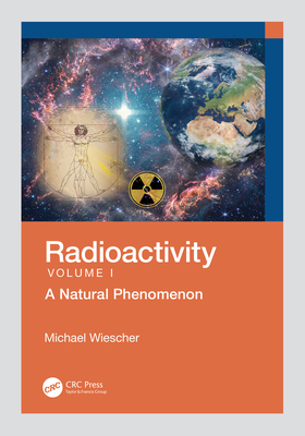 Radioactivity: A Natural Phenomenon - Wiescher, Michael