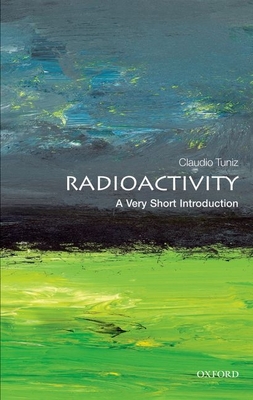 Radioactivity: A Very Short Introduction - Tuniz, Claudio