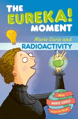Radioactivity: The Eureka! Moment - Graham, Ian