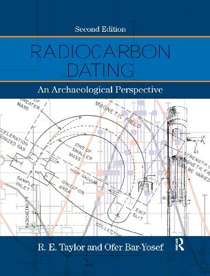 Radiocarbon Dating: An Archaeological Perspective - Taylor, R.E., and Bar-Yosef, Ofer