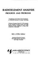 Radioelement Analysis: Progress and Problems: Proceedings of the Twenty-Third Conference on Analytical Chemistry in Energy Technology, Gatlinburg, Tennessee, October 9-11, 1979