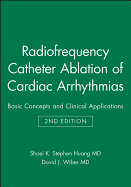 Radiofrequency Catheter Ablation of Cardiac Arrhythmias: Basic Concepts and Clinical Applications